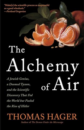 The Alchemy of Air: A Jewish Genius, a Doomed Tycoon, and the Scientific Discovery That Fed the World but Fueled the Rise of Hitler von CROWN